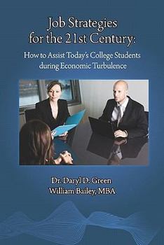 Paperback Job Strategies for the 21st Century: How to Assist Today's College Students during Economic Turbulence Book