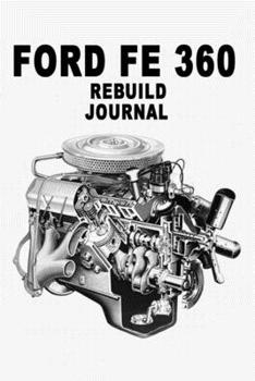 Ford FE 360 Engine Rebuilding Journal: Lined 100 Page Journal for taking notes
