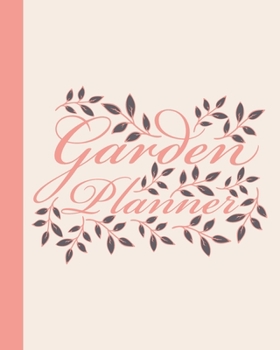 Garden Planner: Gardening Journal and Record Book - Flower, Fruit and Vegetable Gardeners Allotment Diary and Planner - Pink and Grey Leaves Design