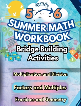 Summer Math Workbook 5-6 Grade Bridge Building Activities: 5th to 6th Grade Summer Essential Skills Practice Worksheets (Math Bridge Building Activities)