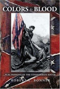 Hardcover Colors and Blood: Flag Passions of the Confederate South Book