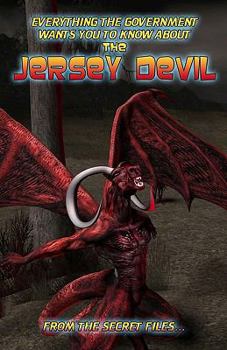 Paperback Everything The Government Wants You To Know About The Jersey Devil: From The Secret Files Book