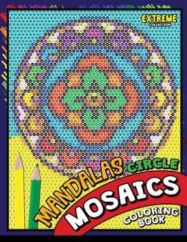 Paperback Mandalas Circle Mosaics Coloring Book: Colorful Mandalas Coloring Pages Color by Number Puzzle Book