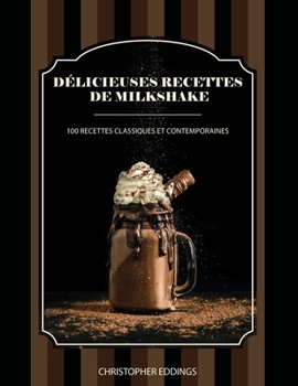Paperback Délicieuses recettes de milkshake: 100 recettes classiques et contemporaines [French] Book