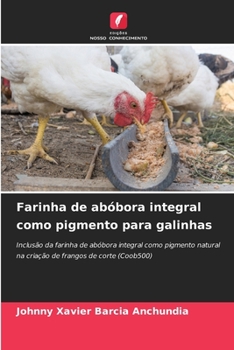Paperback Farinha de abóbora integral como pigmento para galinhas [Portuguese] Book