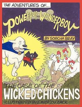 Paperback The Adventures of Powerpup and Wonderboy and the Case of the Wicked Chickens Book