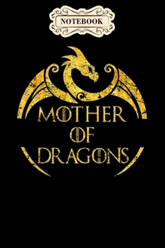 Notebook: Mother of dragons mothers day dragon lovers Notebook, mother's day  gifts, mom birthday gifts, mothers day gift from daughter, son, for mom , daughter ,6" x 9"/Notebook