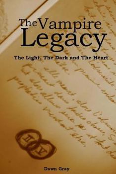 The Light, the Dark, the Heart; The Vampire Legacy: Volume Two - Book #2 of the Vampire Legacy