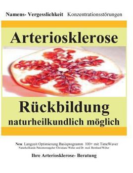 Paperback Arteriosklerose Rückbildung naturheilkundlich möglich: Namensvergeßlichkeit Konzentrationsstörungen [German] Book