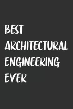 Paperback Best Architectural Engineering Ever: 6x9 Journal for Writing Down Daily Habits, Diary, Notebook, Gag Gift -120 Pages-( Architectural Engineering Blank Book