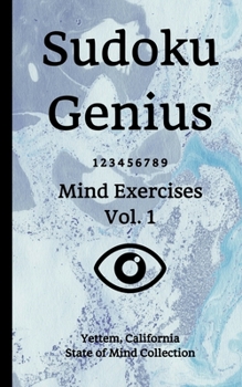 Paperback Sudoku Genius Mind Exercises Volume 1: Yettem, California State of Mind Collection Book
