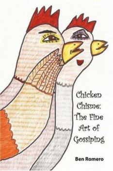 Chicken Chisme; The Fine Art of Gossip