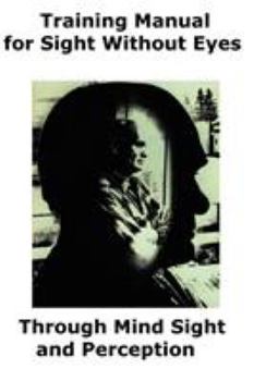 Paperback Training Manual for Sight Without Eyes - Through Mind Sight and Perception Book