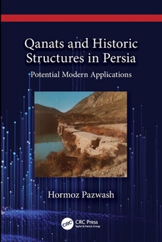 Paperback Qanats and Historic Structures in Persia: Potential Modern Applications Book
