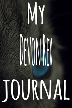 My Devon Rex Journal: The perfect gift for the lover of cats in your life - 119 page lined journal!