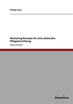 Paperback Marketing-Konzept für eine stationäre Pflegeeinrichtung [German] Book