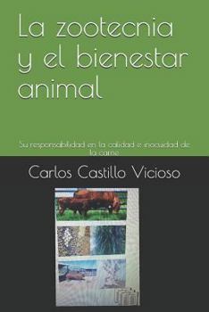 Paperback La zootecnia y el bienestar animal: Su responsabilidad en la calidad e inocuidad de la carne [Spanish] Book