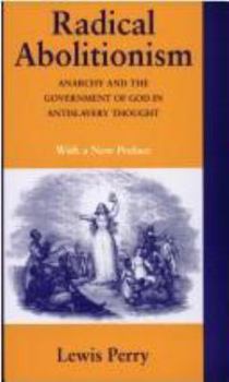 Paperback Radical Abolitionism: Anarchy Government God Book