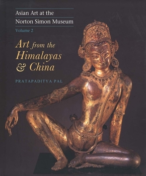 Hardcover Asian Art at the Norton Simon Museum: Volume 2: Art from the Himalayas and China Book