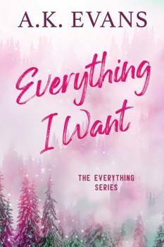 Everything I Want - Book #3 of the Everything