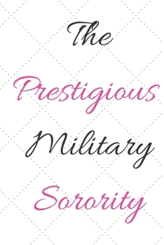 The Prestigious Military Sorority: Delta Phi Chi Crossing gift for Soror, Little Sister, Big Sister or Loved one