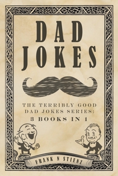 Paperback Dad Jokes: The Terribly Good Dad Jokes Series: 3 Books in 1 Book