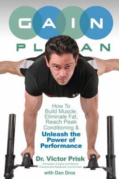 Paperback G.A.I.N. Plan: Unleash the Power of Performance: How To Build Muscle, Eliminate Fat, Reach Peak Conditioning Book
