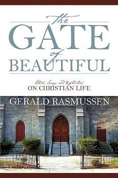 Paperback The Gate of Beautiful: Stories, Songs, and Reflections on Christian Life Book