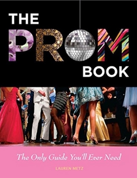 Paperback Prom Book: The Only Guide You'll Ever Need Book