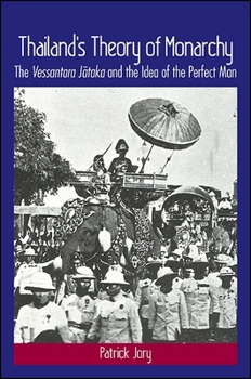 Paperback Thailand's Theory of Monarchy: The Vessantara J&#257;taka and the Idea of the Perfect Man Book