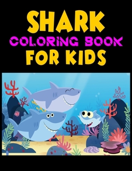 Shark Coloring Book For kids: Cute Shark Coloring Books for Girls Boys Kids and Anyone Who Loves Baby Shark, Size- 8.5" x 11", 25 pages