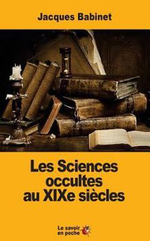 Paperback Les Sciences occultes au XIXe siècles [French] Book