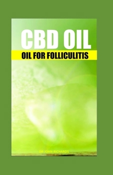 Paperback CBD Oil for Folliculitis: Natural Alternatives for Treating Drug-resistant Bacteria Book