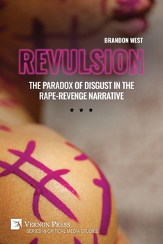 Paperback Revulsion: The Paradox of Disgust in the Rape-Revenge Narrative Book