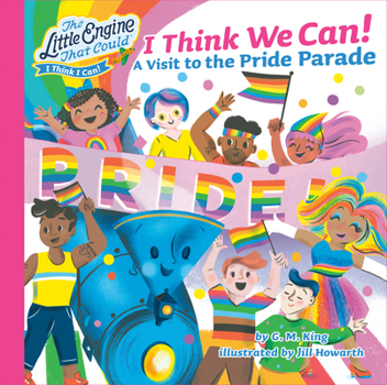 Hardcover I Think We Can!: A Visit to the Pride Parade Book