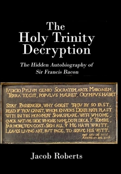 Paperback The Holy Trinity Decryption: The Hidden Autobiography of Sir Francis Bacon Book