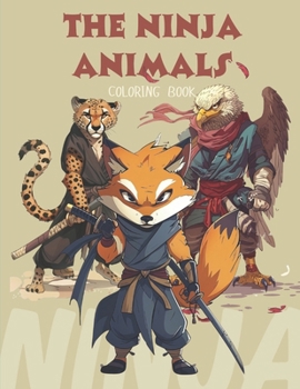 The Ninja Animals: Coloring Book