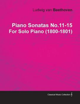 Paperback Piano Sonatas No.11-15 by Ludwig Van Beethoven for Solo Piano (1800-1801) Book