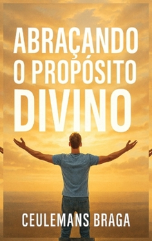 Hardcover Abraçando o Propósito Divino Desencadeando o Propósito [Portuguese] Book