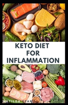 Paperback Keto Diet for Inflammation: Fast growing diet specially for fat burn, reduce inflammation and enhance good healthy living Book