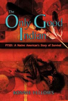 Paperback The Only Good Indian: PTSD: A Native American's Story of Survival Book