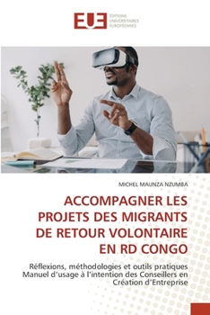 Accompagner Les Projets Des Migrants de Retour Volontaire En Rd Congo (French Edition)