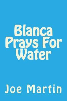Paperback Blanca Prays For Water Book