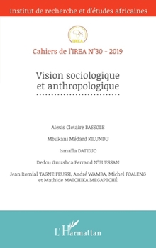 Vision sociologique et anthropologique (Cahiers de l'Irea) (French Edition)