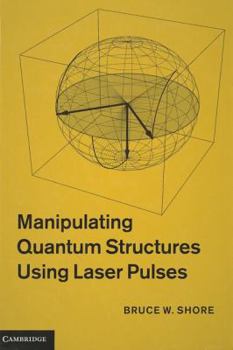 Hardcover Manipulating Quantum Structures Using Laser Pulses Book