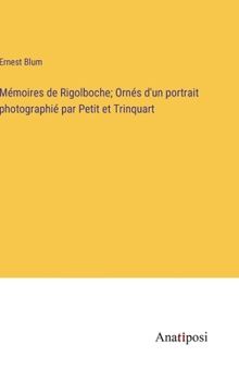 Hardcover Mémoires de Rigolboche; Ornés d'un portrait photographié par Petit et Trinquart [French] Book