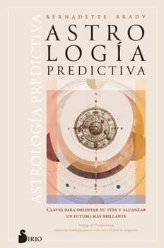 Astrología predictiva: Claves para orientar tu vida y alcanzar un futuro más brillante (Spanish Edition)