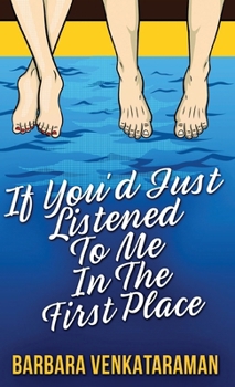 Hardcover If You'd Just Listened To Me In The First Place... Book