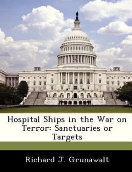Paperback Hospital Ships in the War on Terror: Sanctuaries or Targets Book