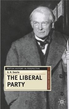 The Liberal Party: Triumph and Disintegration, 1886-1929 - Book  of the British History in Perspective